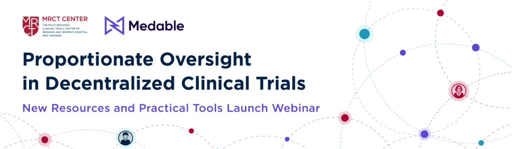 Proportionate Oversight in Decentralized Clinical Trials: Four Tools for Sponsors, Investigators, and Local HCPs